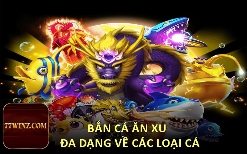 bắn cá ăn xu đa dạng về các loại cá