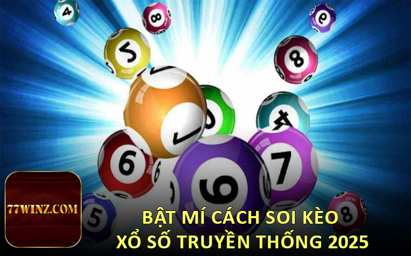 Bật mí cách soi kèo xổ số truyền thống 2025