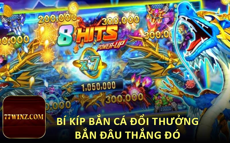 Bí kíp bắn cá đổi thưởng bắn đâu thắng đó