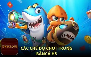 các chế độ chơi trong bắn cá h5