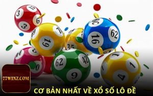 Cơ bản nhất về xổ số lô đề
