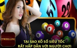 Tại sao xổ số siêu tốc rất hấp dẫn với người chơi