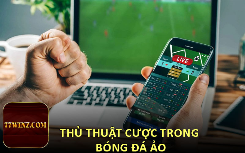 Thủ thuật cược trong bóng đá ảo