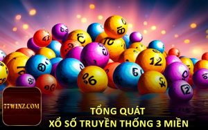 Tổng quát xổ số truyền thống 3 miền