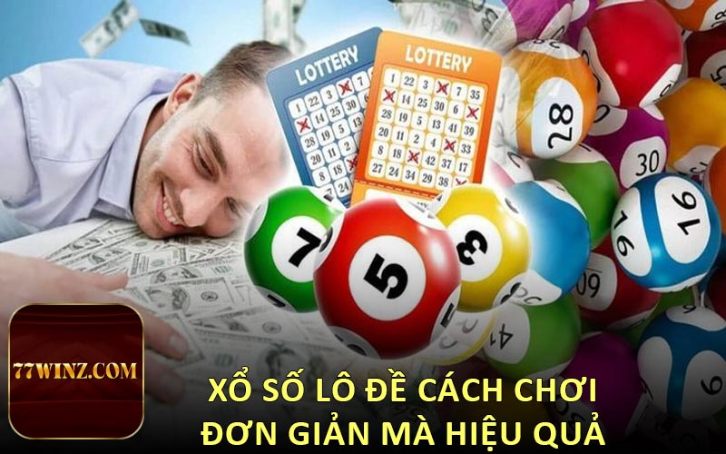 Xổ số lô đề cách chơi đơn giản mà hiệu quả